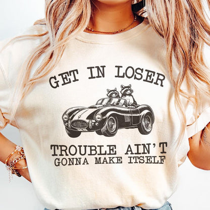 Get In Loser Trouble Funny Racoon PNG, Sarcastic Trash Panda - 300 DPI