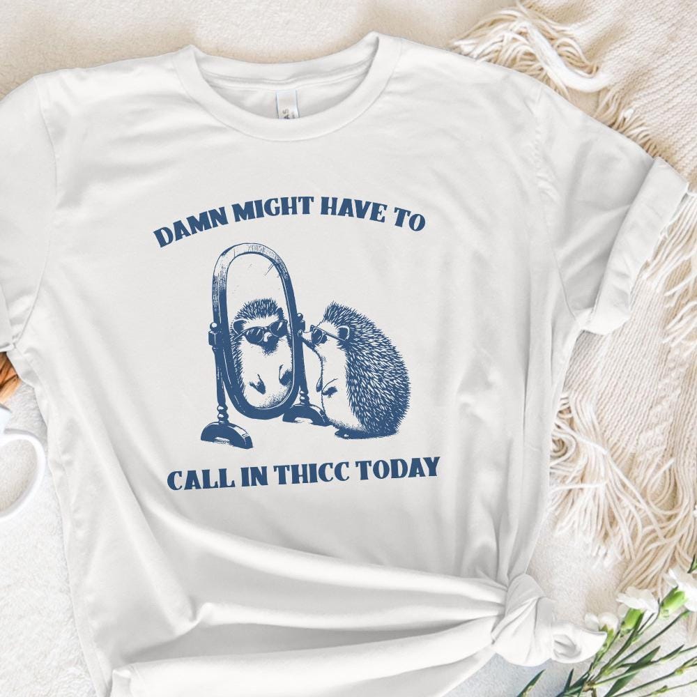 Damn, Might Have to Call In Thicc Today PNG png - 300 DPI Design for