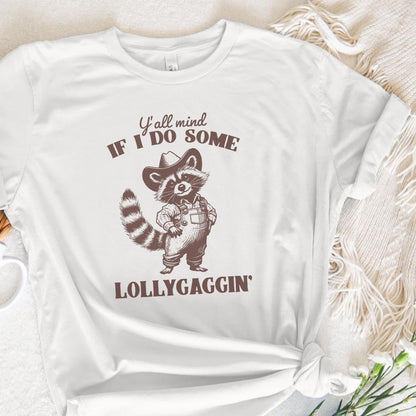 Y'all Mind If I Do Some Lollygagging PNG, Sublimation Png - 300 DPI