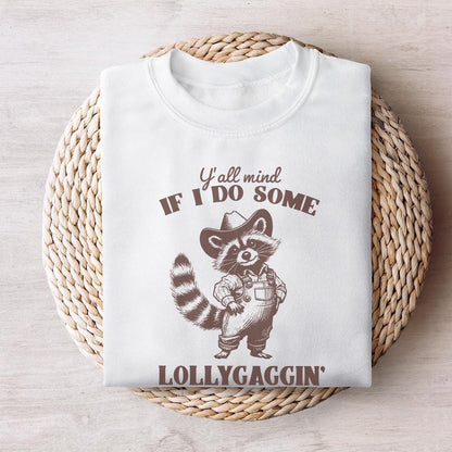 Y'all Mind If I Do Some Lollygagging PNG, Sublimation Png - 300 DPI