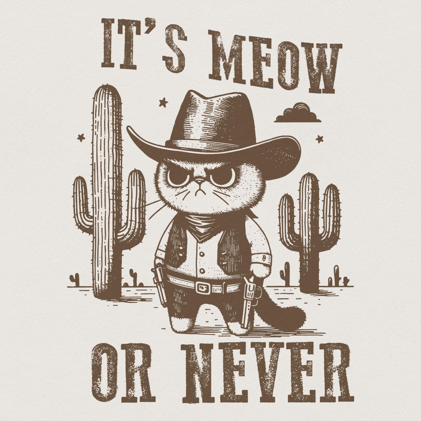 Meowdy Cute Cat PNG, It's Meow Or Never - 300 DPI Design for T-Shirt