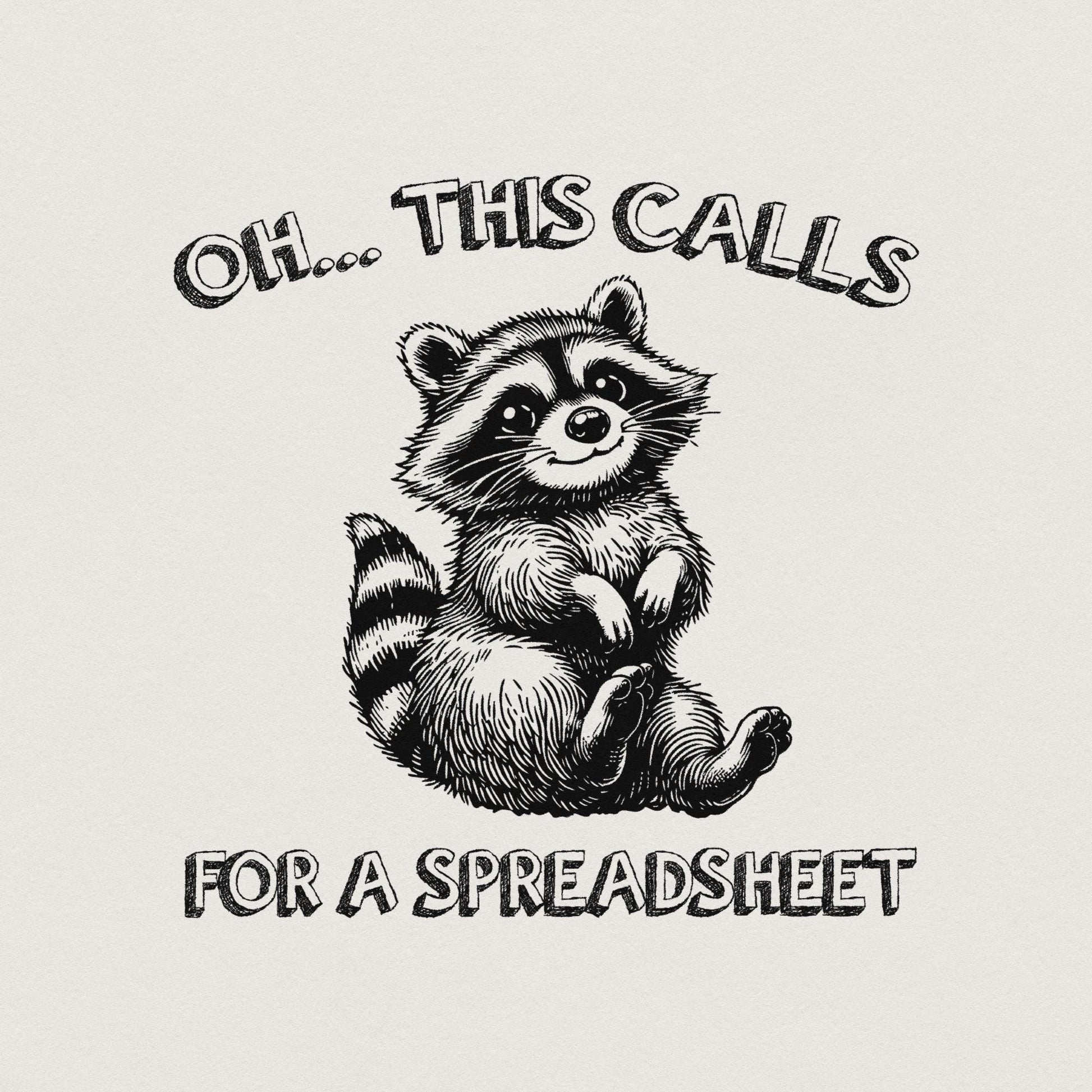 Oh This Calls for a Spreadsheet, Funny Raccoon PNG - 300 DPI Design for