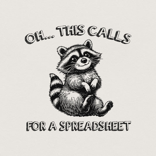 Oh This Calls for a Spreadsheet, Funny Raccoon PNG - 300 DPI Design for