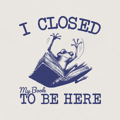 I Closed My Book PNG, Book Lovers png - 300 DPI Design for T-Shirt