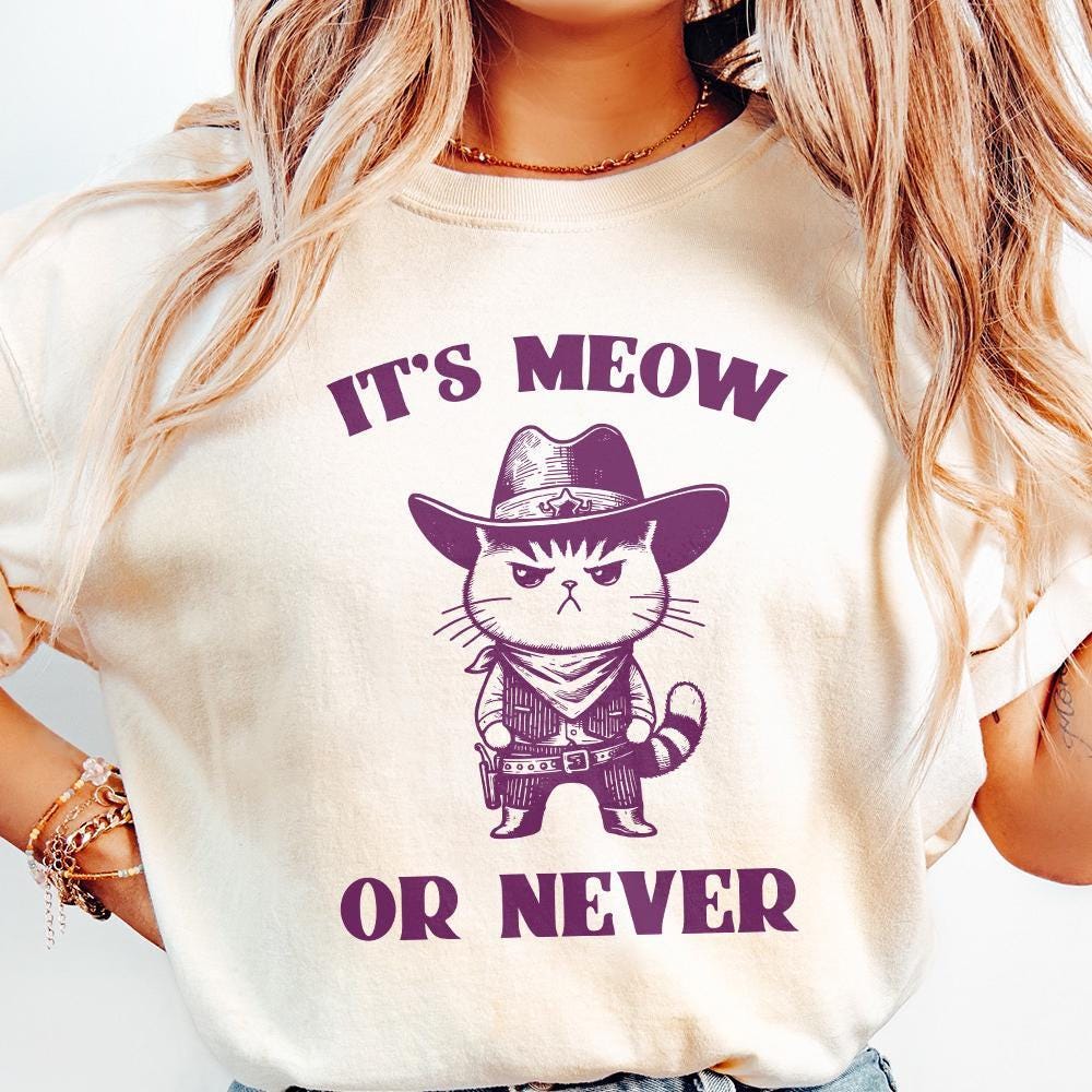 It's Meow Or Never, Meowdy Cute Cat PNG - 300 DPI Design for T-Shirt
