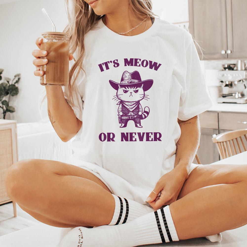 It's Meow Or Never, Meowdy Cute Cat PNG - 300 DPI Design for T-Shirt