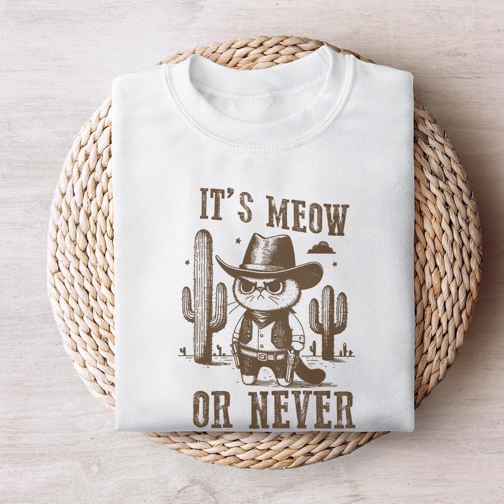 Meowdy Cute Cat PNG, It's Meow Or Never - 300 DPI Design for T-Shirt