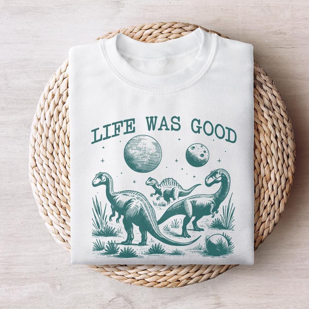 Life Was Good Dinosaur Extinct, Funny Animal Quotes - 300 DPI Design for