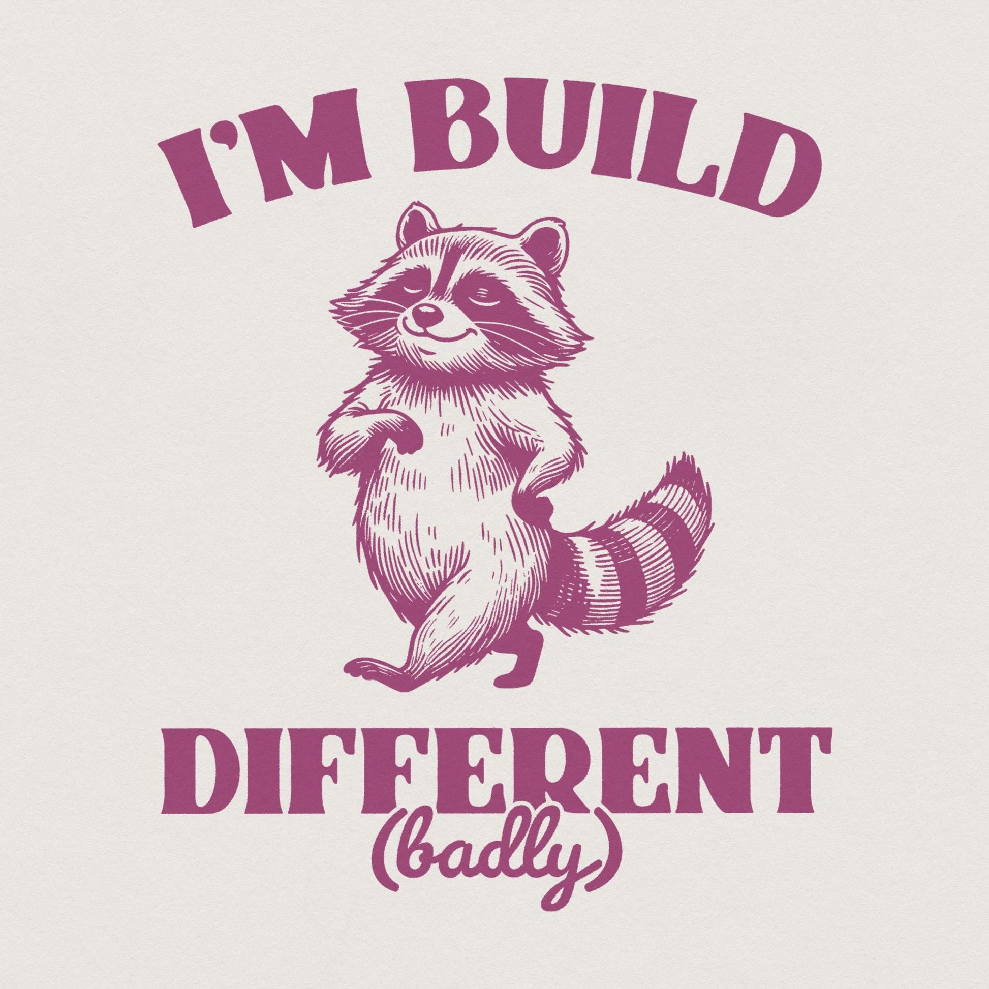 I'm Built Different PNG, Motivational and Sarcastic Raccoon Humor Quote -