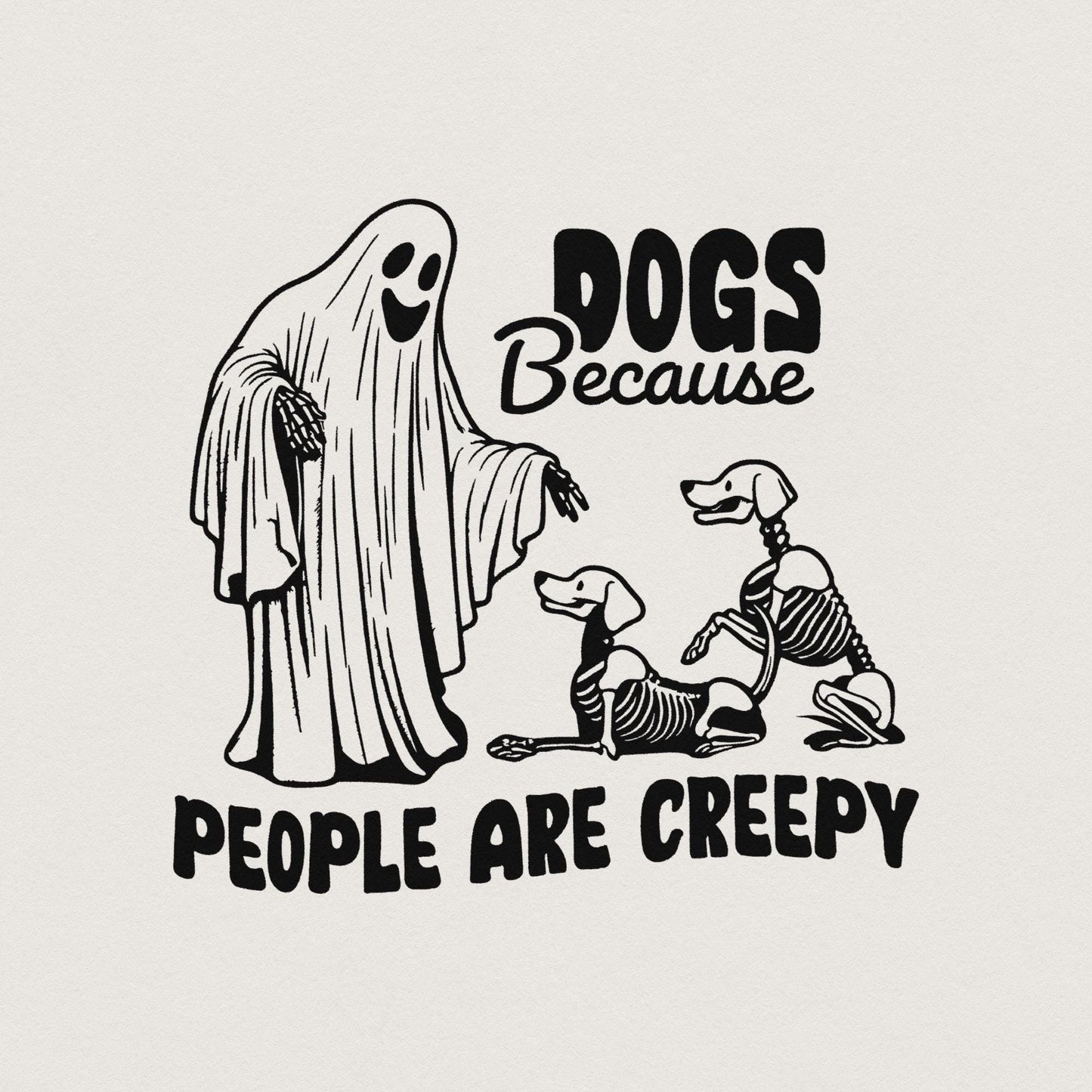 Dogs Because People Are Creepy PNG, Retro Halloween - 300 DPI Design for