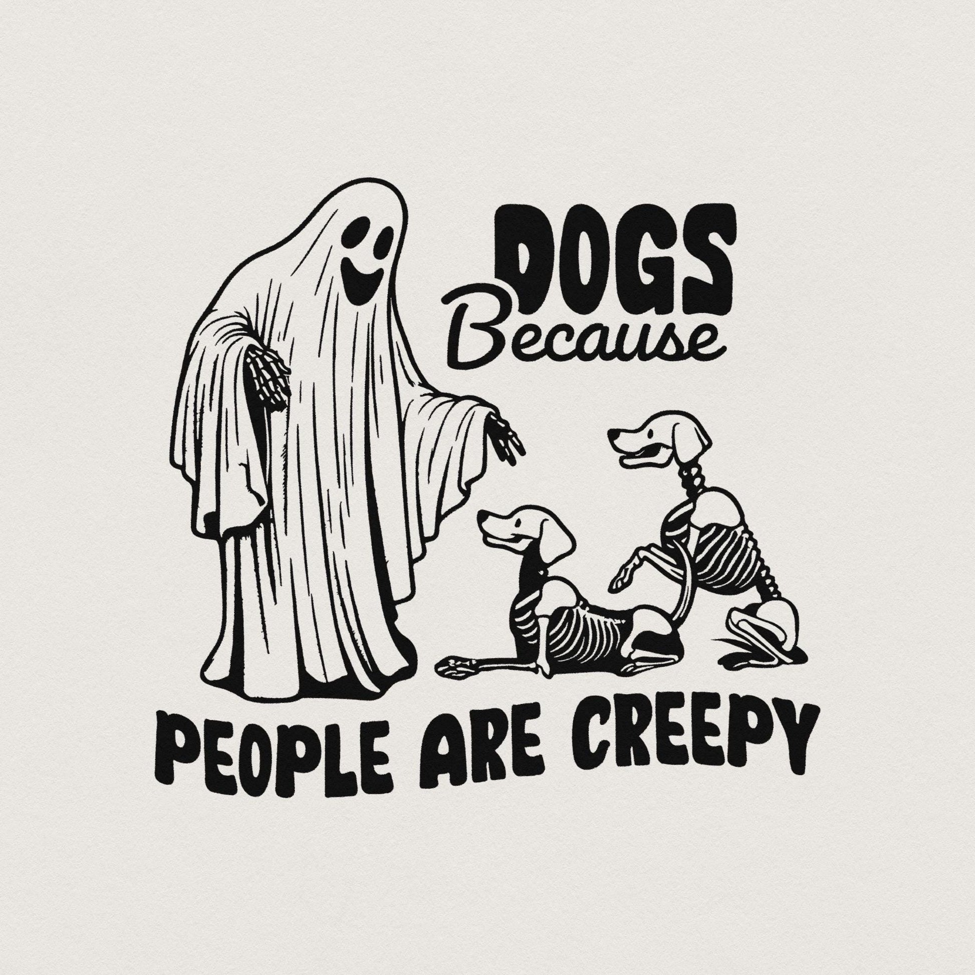 Dogs Because People Are Creepy PNG, Retro Halloween - 300 DPI Design for