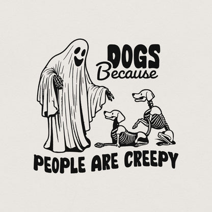 Dogs Because People Are Creepy PNG, Retro Halloween - 300 DPI Design for