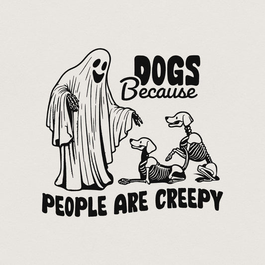 Dogs Because People Are Creepy PNG, Retro Halloween - 300 DPI Design for