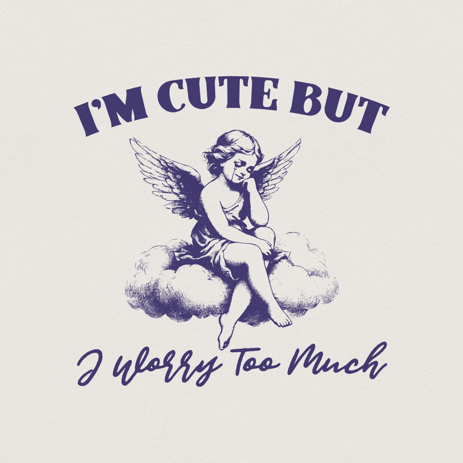 I'm Cute But I Worry Too Much PNG, Trendy Vintage Angel - 300 DPI Design