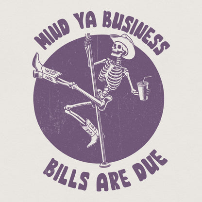 Mind Ya Business Bills Are Due PNG, Funny png - 300 DPI Design for T-Shirt