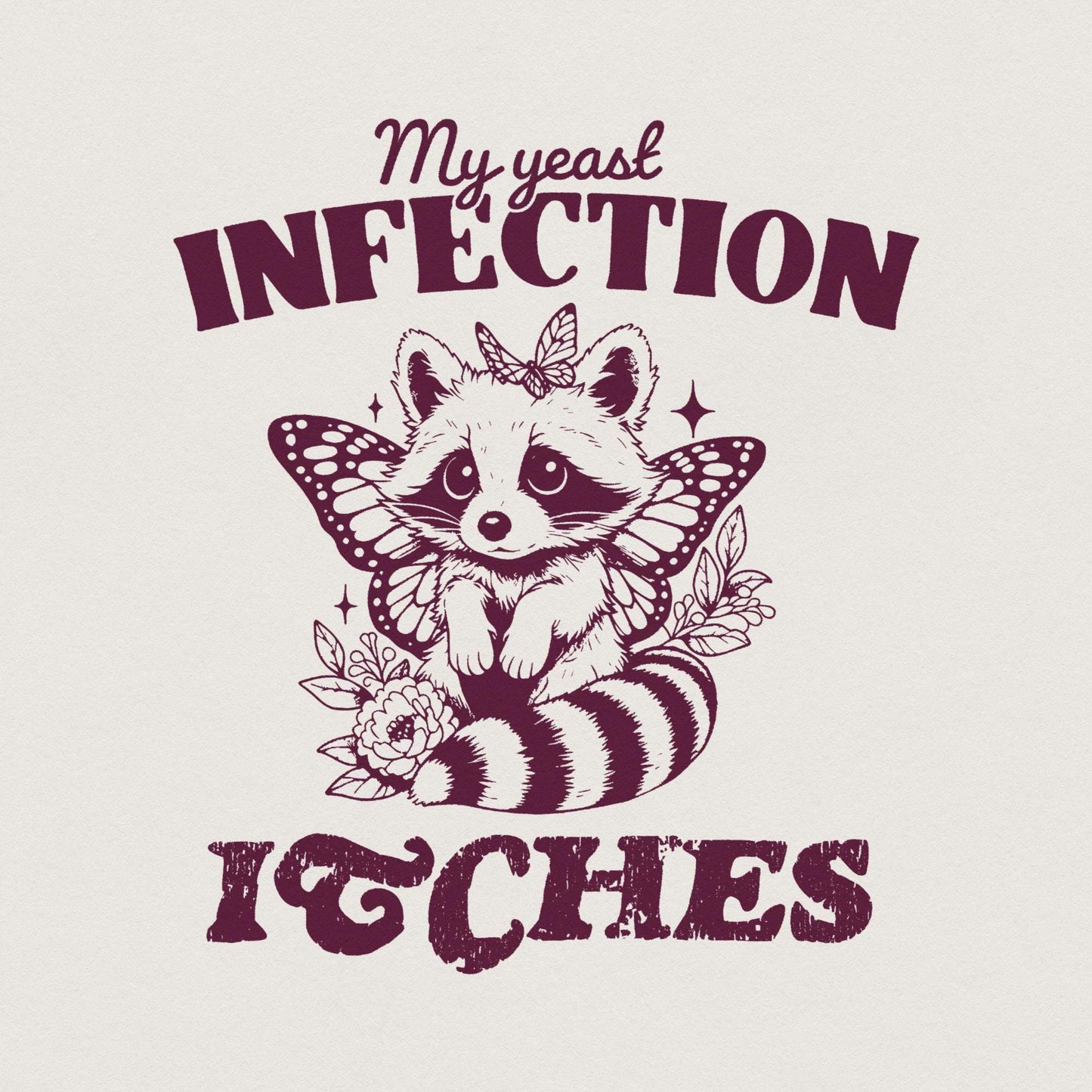My Yeast Infection Itches PNG png, Funny Raccoon Design - 300 DPI Design