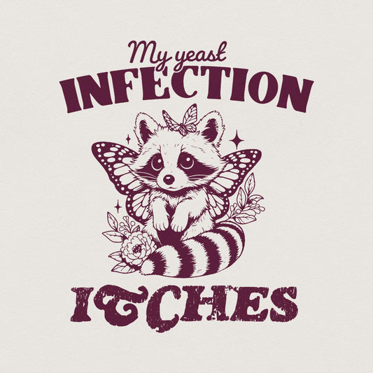 My Yeast Infection Itches PNG png, Funny Raccoon Design - 300 DPI Design