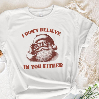 I Don't Believe You Either PNG, Christmas Santa png - 300 DPI Design for