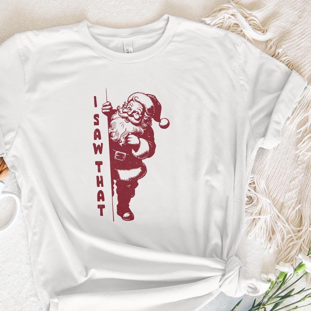 I Saw That PNG, Santa PNG - 300 DPI Design for T-Shirt