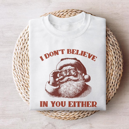 I Don't Believe You Either PNG, Christmas Santa png - 300 DPI Design for