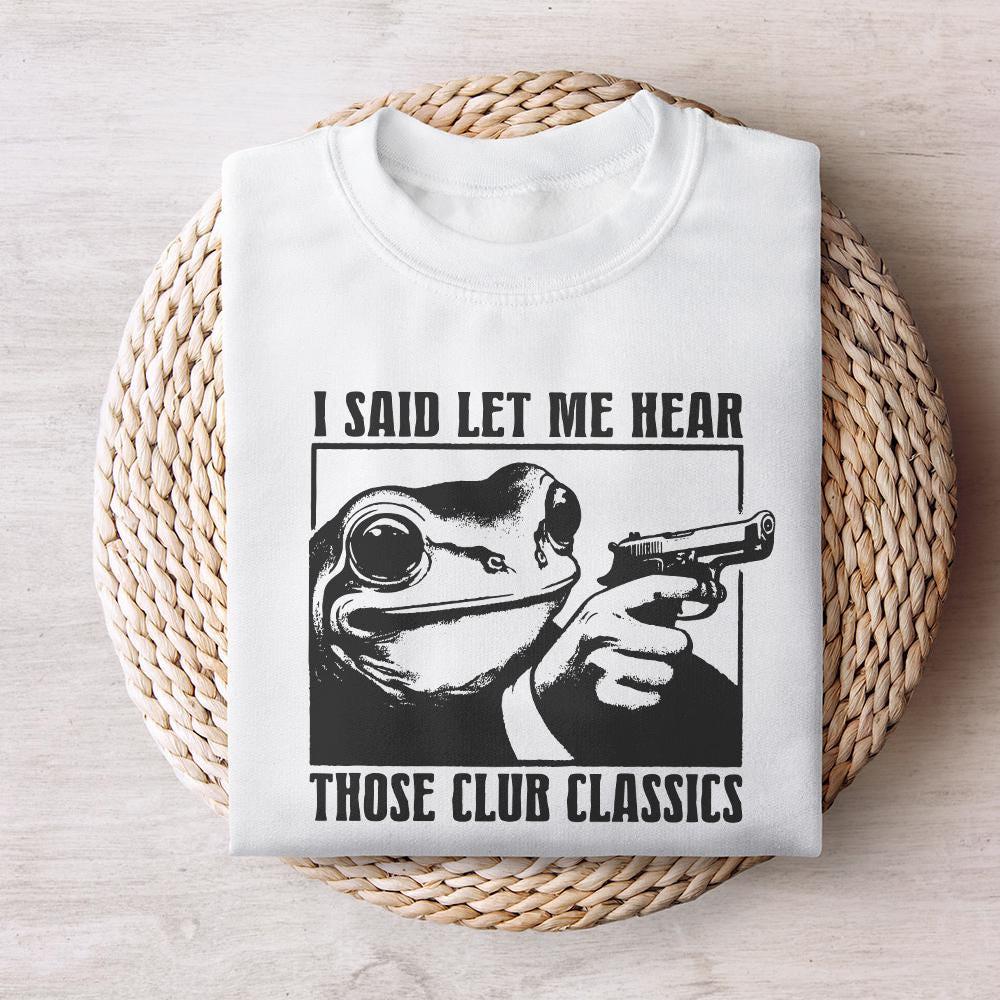 I Said Let me Hear those Classics PNG, Funny Retro PNG - 300 DPI Design