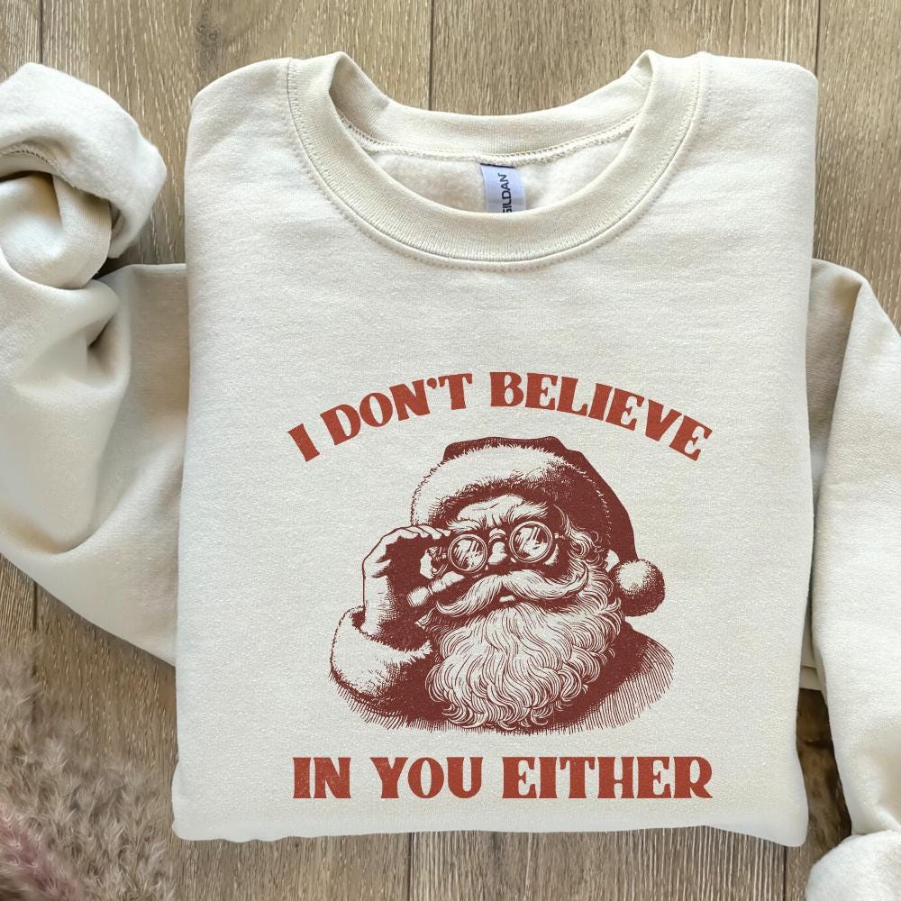 I Don't Believe You Either PNG, Christmas Santa png - 300 DPI Design for