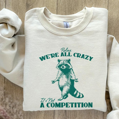 Relax We're All Crazy It's Not A Competition PNG, Funny Raccoon Design -