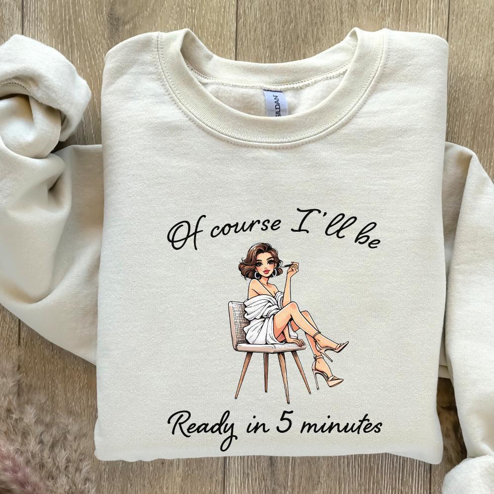 Sarcastic Fashion PNG, Of Course I'll Be Ready in 5 Minutes Digital Art -