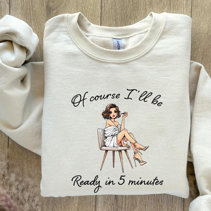 Sarcastic Fashion PNG, Of Course I'll Be Ready in 5 Minutes Digital Art -