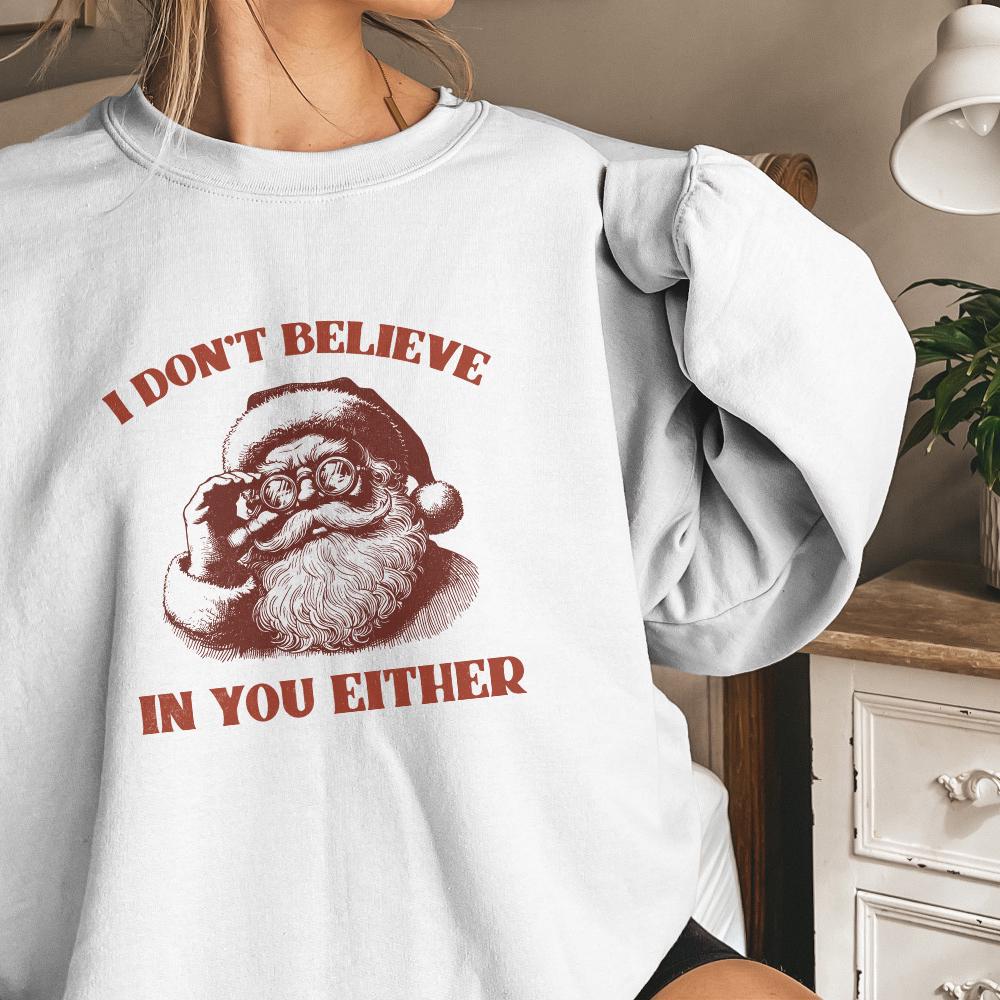 I Don't Believe You Either PNG, Christmas Santa png - 300 DPI Design for
