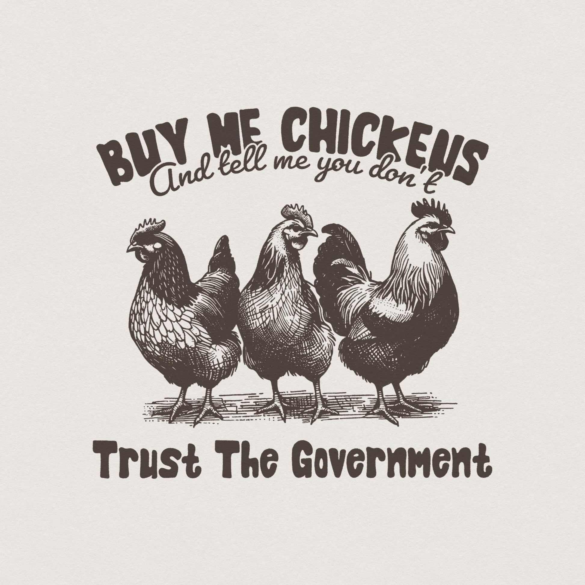 Buy Me Chickens PNG, Anti Government Shirt Design - 300 DPI Design for
