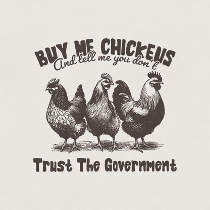 Buy Me Chickens PNG, Anti Government Shirt Design - 300 DPI Design for