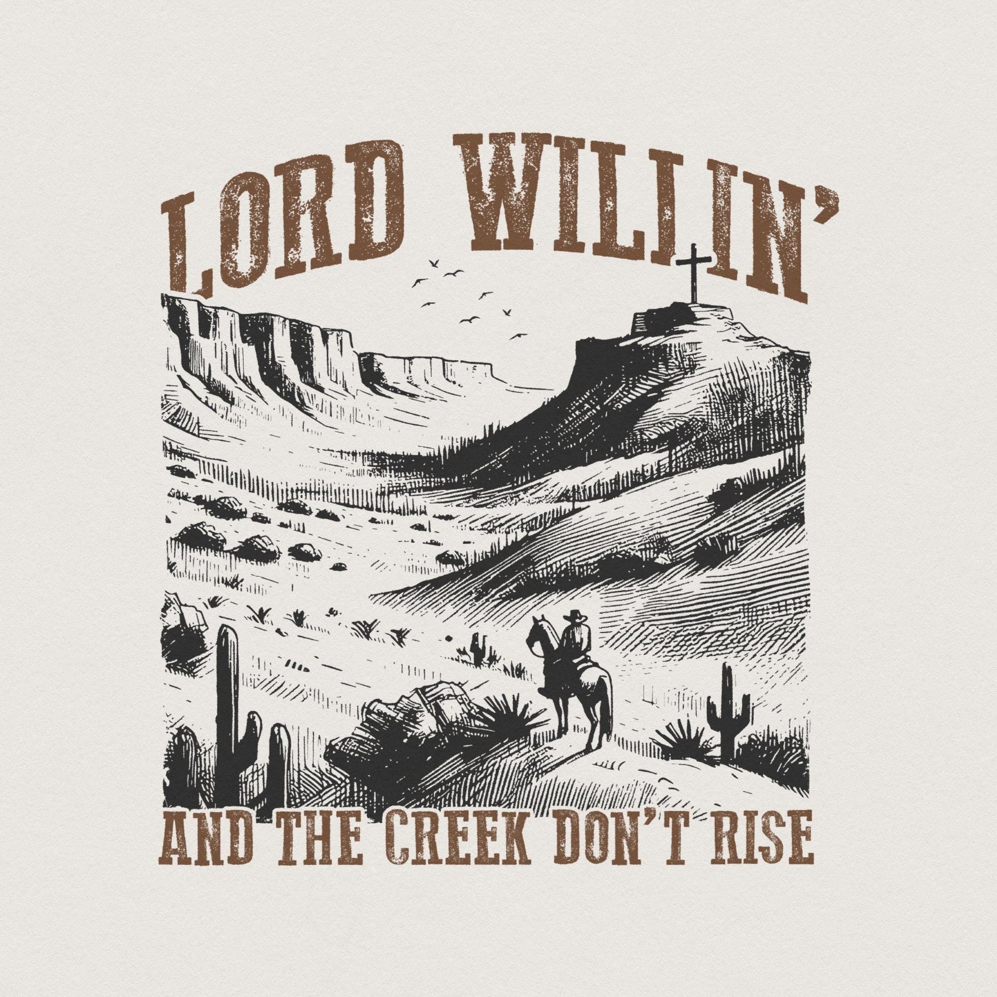 Lord Willin' and the Creek Don't Rise PNG, Christian PNG - 300 DPI Design