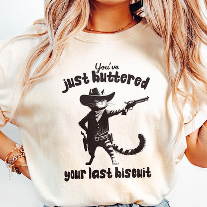 You've Just Buttered Your Last Biscuit PNG, Funny Quote png - 300 DPI