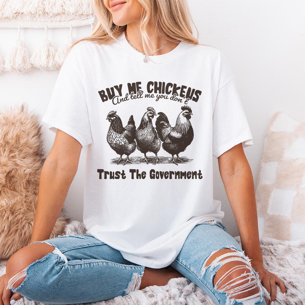 Buy Me Chickens PNG, Anti Government Shirt Design - 300 DPI Design for