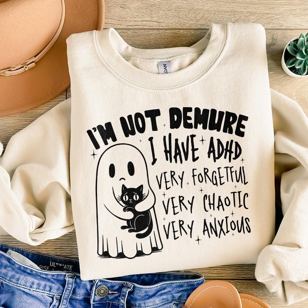 I’m Not Demure, I have Adhd PNG - 300 DPI Design for T-Shirt