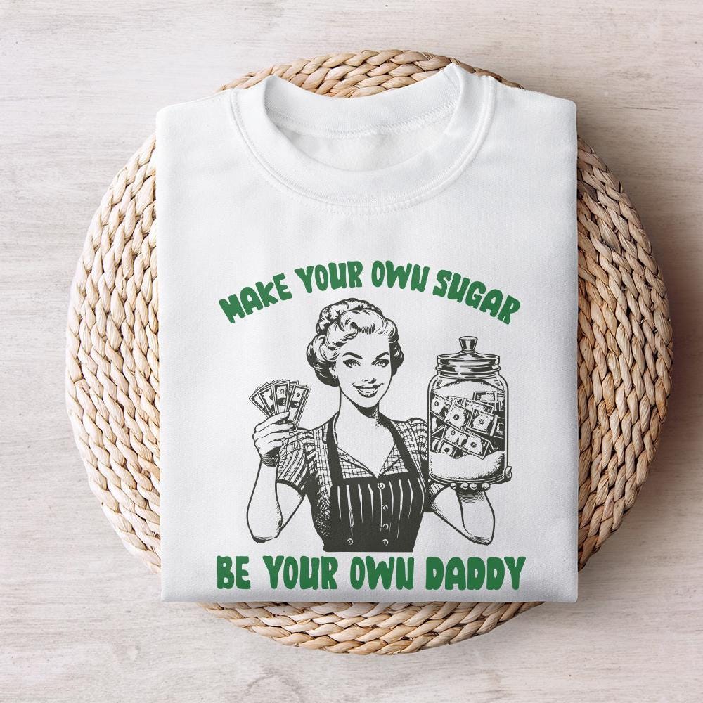 Make Your Own Sugar PNG, Be Your Own Daddy PNG Sublimation Design - 300