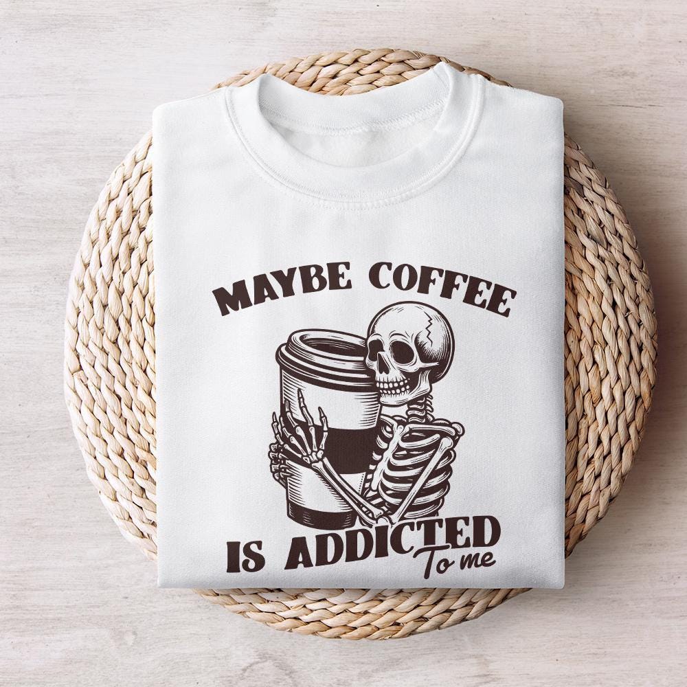 Maybe Coffee is Addicted to Me PNG, Funny Coffee Lover Gift - 300 DPI