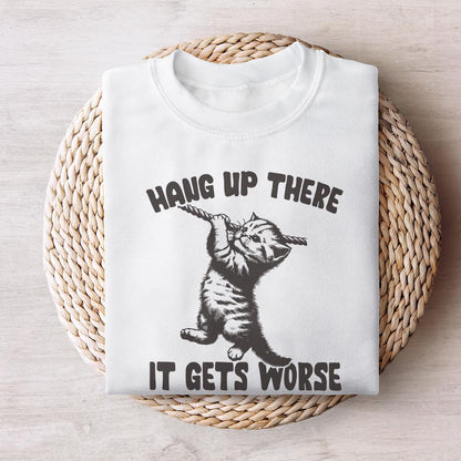 Hang in There It Gets Worse PNG, Funny Quote PNG - 300 DPI Design for