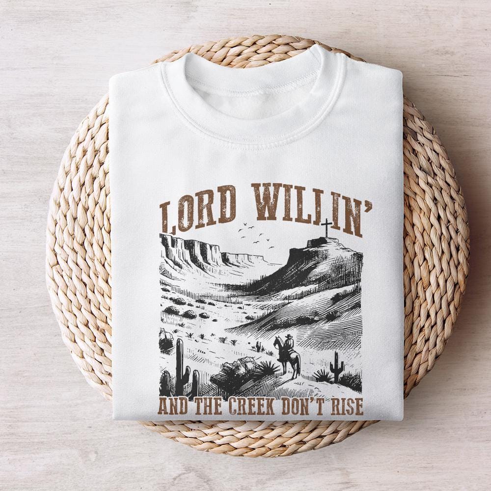 Lord Willin' and the Creek Don't Rise PNG, Christian PNG - 300 DPI Design