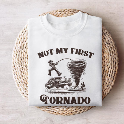 Not My First Tornado PNG Digital Download, Tornado Shirt - 300 DPI Design