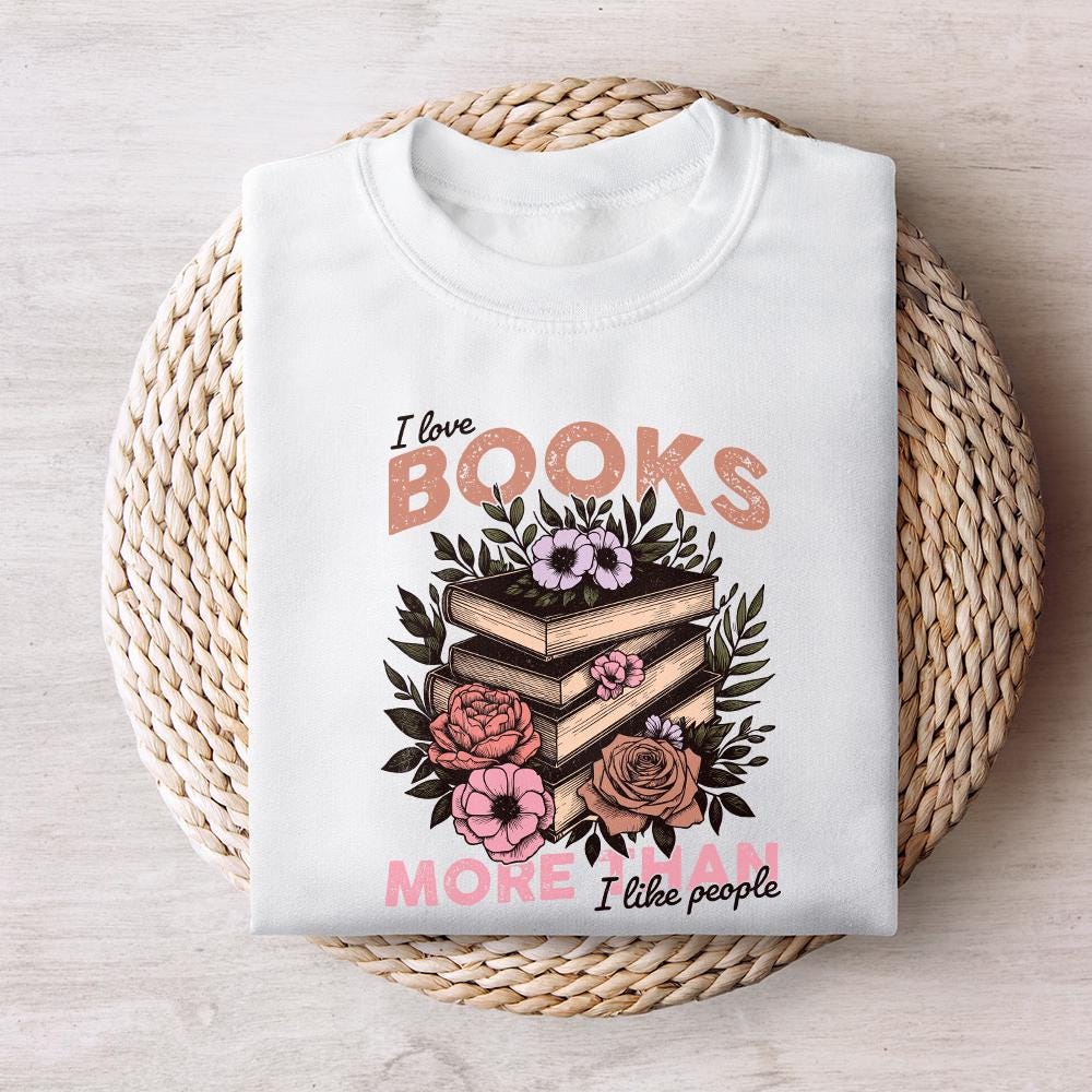 I Like Books More Than People PNG, Book png - 300 DPI Design for T-Shirt