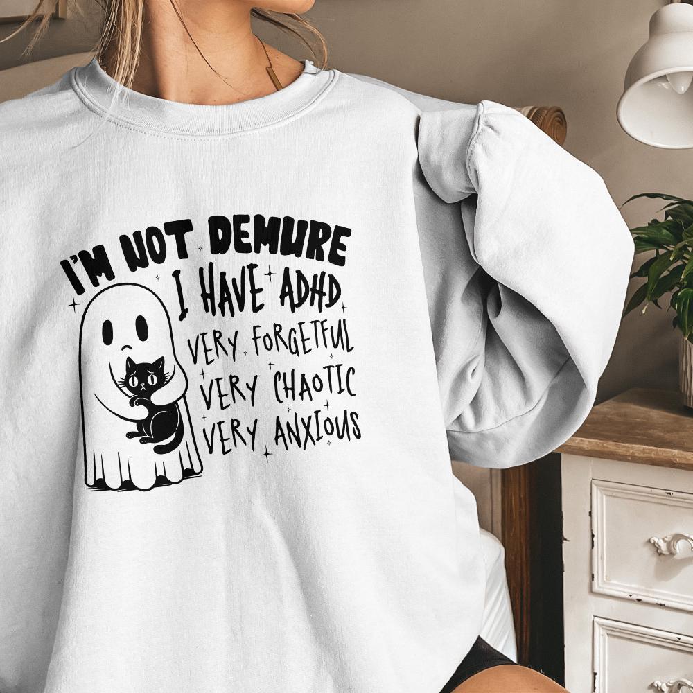 I’m Not Demure, I have Adhd PNG - 300 DPI Design for T-Shirt