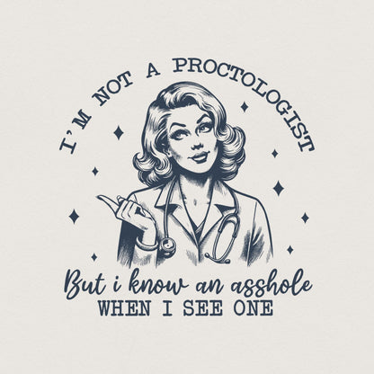 I'm Not A Proctologist PNG, Asshole Shirt - 300 DPI Design for T-Shirt