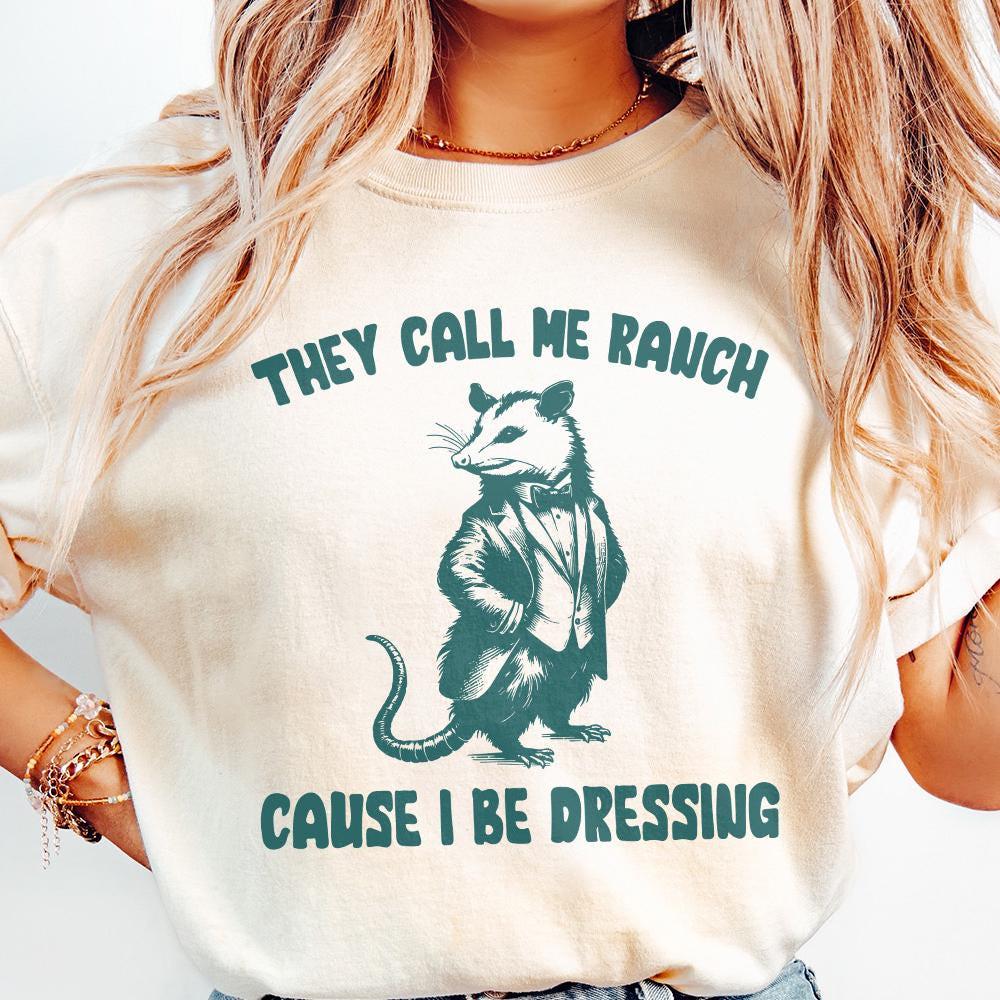 They Call Me Ranch Cause I Be Dressing PNG, Funny Quote PNG - 300 DPI