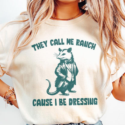 They Call Me Ranch Cause I Be Dressing PNG, Funny Quote PNG - 300 DPI