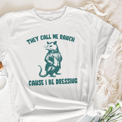 They Call Me Ranch Cause I Be Dressing PNG, Funny Quote PNG - 300 DPI