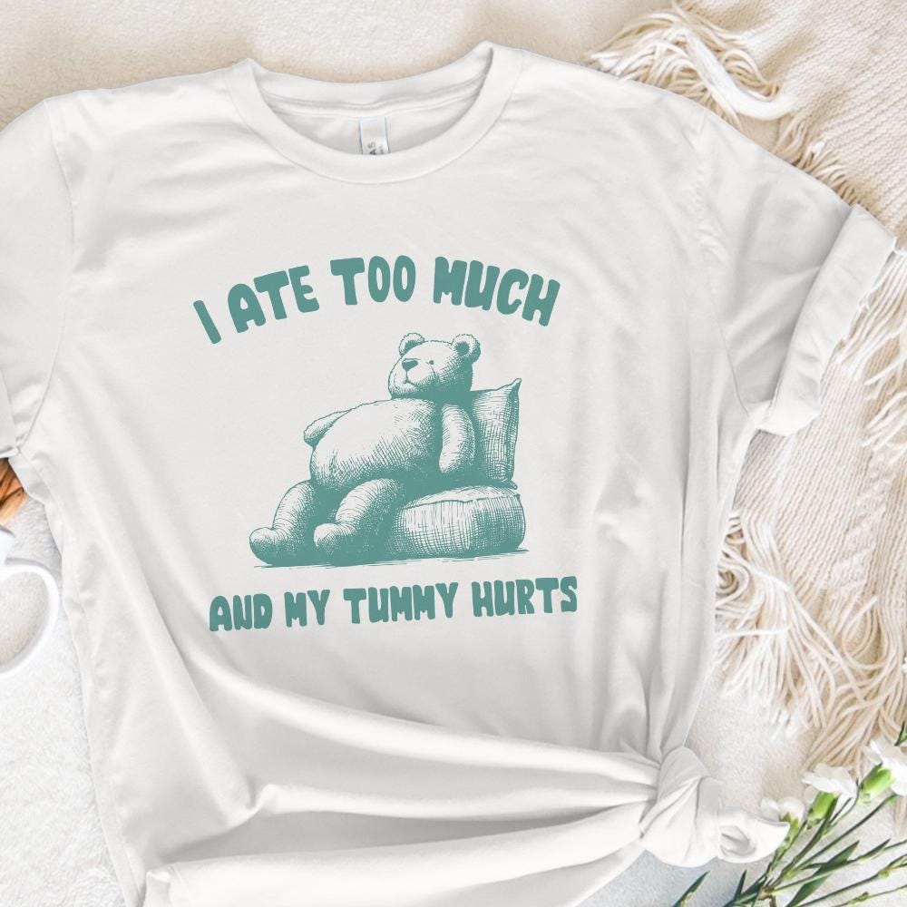 I Ate Too Much PNG, Teddy Bear T-Shirt Design - 300 DPI Design for T-Shirt