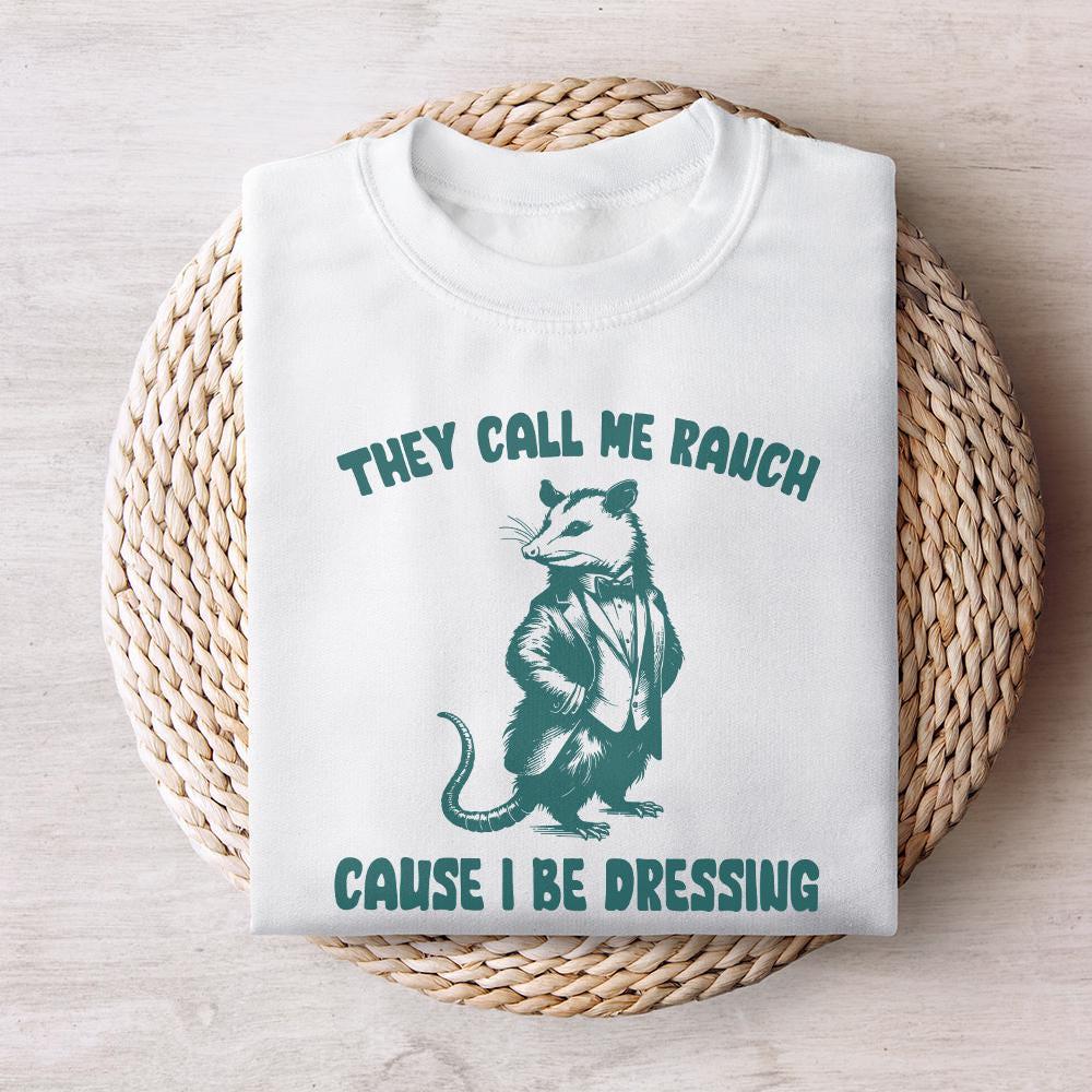 They Call Me Ranch Cause I Be Dressing PNG, Funny Quote PNG - 300 DPI