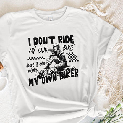 I Don't Ride My Own Bike But I Do Ride My Own Biker png, Biker png - 300